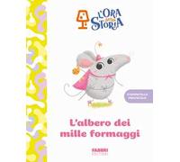 L'albero dei mille formaggi – L'ora della storia – Ediz. a colori
