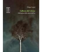 L'albero del veleno. Dalla genesi alla catarsi dell'ira di Diego Lanzi - 2024