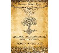 L'albero della conoscenza. Corso completo di magia naturale