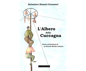 L'Albero della Cuccagna: Storia ed Emozioni di un Piccolo Mondo Lontano