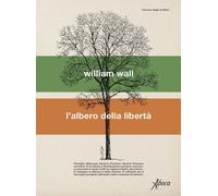 L'ALBERO DELLA LIBERTA' - WALL WILLIAM - Aboca Edizioni