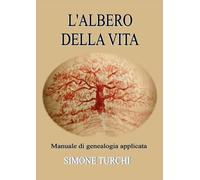 L'albero della vita. Manuale di genealogia applicata