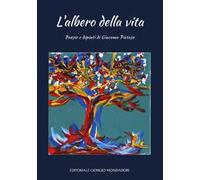 L' albero della vita. Poesie e dipinti di Giacomo Pietos. Ediz. illustrata