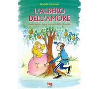 L'albero dell'amore. Favole per far durare la propria fiaba di coppia