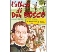 L'albero di Don Bosco. Sussidio catechistico in preparazione alla Cresima