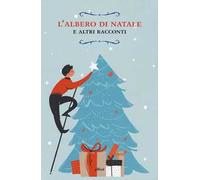 L'albero di Natale e altri racconti