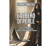 L'albero di perle: La storia di Shajar al-Durr l’unica donna sultano
