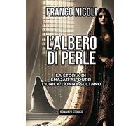L'albero di perle. La storia di Shajar al-Durr l'unica donna sultano