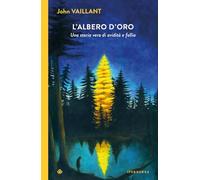 L'albero d'oro. Una storia vera di avidità e follia