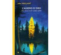 L'albero d'oro. Una storia vera di avidità e follia