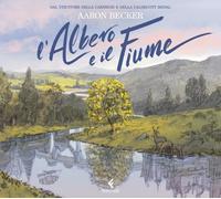 L'albero e il fiume. Ediz. a colori - Becker Aaron
