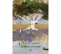 L'albero e la città. Ediz. a colori