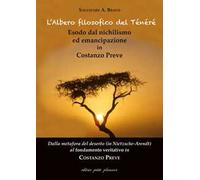 L' albero filosofico del Ténéré. Esodo dal nichilismo ed emancipazione in Costanzo Preve. Dalla metafora del deserto (in Nietzsche-Arendt) al fondamento veritativo in Costanzo Preve