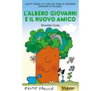 L'albero Giovanni e il nuovo amico. Stampatello maiuscolo. Ediz. a colori