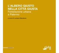 L'albero giusto nella città giusta. Forestazione urbana a Palermo
