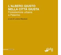 L'albero giusto nella città giusta. Forestazione urbana a Palermo
