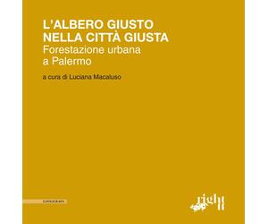 L'albero giusto nella città giusta. Forestazione urbana a Palermo