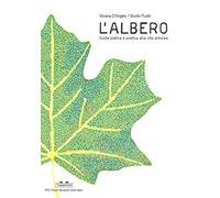L'albero. Guida pratica e poetica alla vita arborea. Ediz. a colori