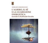 L'albero, il sé e la guarigione energetica secondo la kabbalah occulta - M...