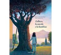 L'albero, la nuvola e la bambina. Ediz. ad alta leggibilità