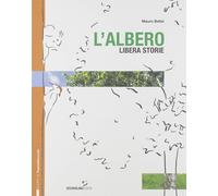 L'albero libera storie. Ediz. a colori - Bellei Mauro