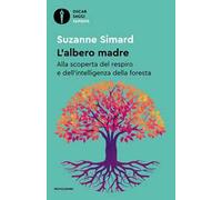 Libri Simard Suzanne - L' Albero Madre. Alla Scoperta Del Respiro E Dell'intelli