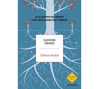 L'albero madre. Alla scoperta del respiro e dell'intelligenza della foresta