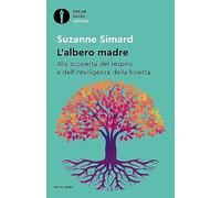 Libri Simard Suzanne - L' Albero Madre. Alla Scoperta Del Respiro E Dell'intelli