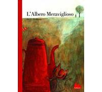 L'albero meraviglioso. Ediz. illustrata