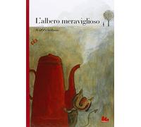 L'albero meraviglioso. Ediz. illustrata