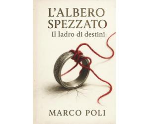 L'albero spezzato: Il ladro di destini