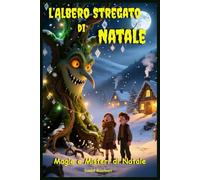 L'Albero Stregato di Natale: Libri e Storie Fantasy per Adolescenti genere Middle Grade Coming-Of-Age Azione Avventura Mistero Magia. Idea regalo per Bambini e Ragazzi 9 10 11 12 13 14 15 anni