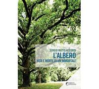 L'albero. Vita e morte di un immortale