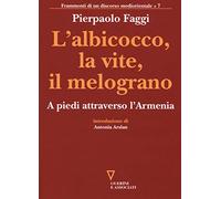 L'albicocco, la vite, il melograno. A piedi attraverso l'Armenia