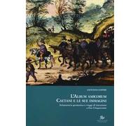 L'album amicorum Caetani e le sue immagini. Aristocrazia germanica e viaggi di istruzione a fine Cinquecento