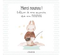 L'album de mes souvenirs chez ma nounou: Un album à remplir dès l’arrivée chez nounou, pour conserver les souvenirs précieux des 3 années de garde… et ... à une assistante maternelle merveilleuse