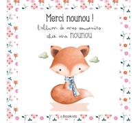 L'album de mes souvenirs chez ma nounou: Un joli album à remplir dès l’arrivée chez nounou, pensé pour accompagner les 3 années de garde et conserver ... un cadeau unique à une nounou inoubliable