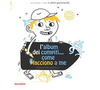 L'album dei compiti... come piacciono a me. Ediz. illustrata