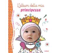 L'album della mia principessa. Ediz. a colori