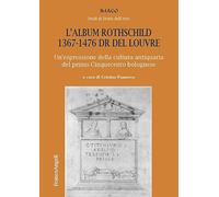 L'album Rothschild 1367-1476 DR del Louvre. Un'espressione della cultura antiquaria del primo Cinquecento bolognese