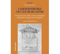 L'album Rothschild 1367-1476 DR del Louvre. Un'espressione della cultura antiquaria del primo Cinquecento bolognese