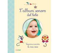 L'album sonoro del bebè. Ediz. a colori