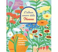 Libri Carolina Zanotti - L' Album Sonoro Della Nonna. Ricordi Senza Tempo Da Leg