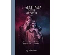 L'alchimia degli opposti. Vol. 1