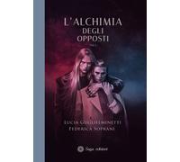 L'alchimia degli opposti. Vol. 1 - [Saga Edizioni]