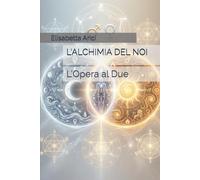 L'ALCHIMIA DEL NOI: L'Opera al Due