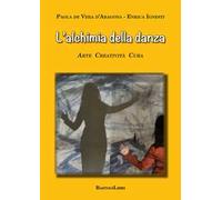 L'alchimia della danza. Arte creatività cura