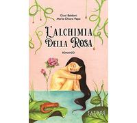Libri Pepa Maria Chiara / Baldoni Giusi - L' Alchimia Della Rosa