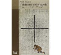 L'alchimia delle parole. Un approccio archetipico al linguaggio - Kugler Paul