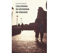 L'alchimia di un'anima in viaggio